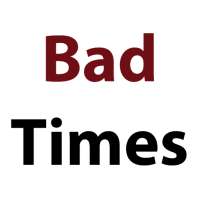 Bad Times Quotes