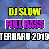 DJ SLOW FULL BASS TERBARU 2019