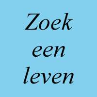 Zoek een leven!