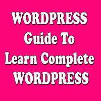 WORDPRESS Guide To Learn Complete WORDPRESS