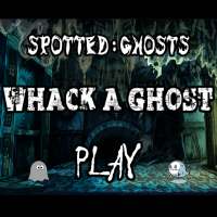 Whack A Ghost - Spotted Ghosts