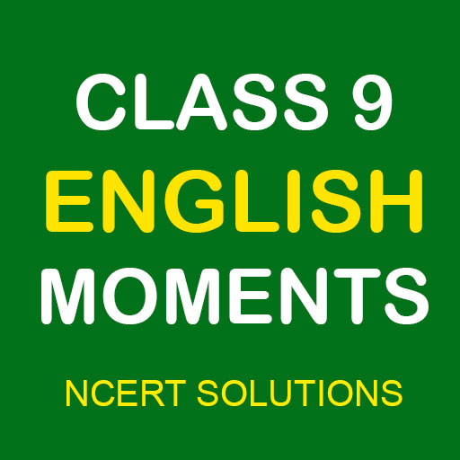Class 9 English Moments NCERT Solutions icon