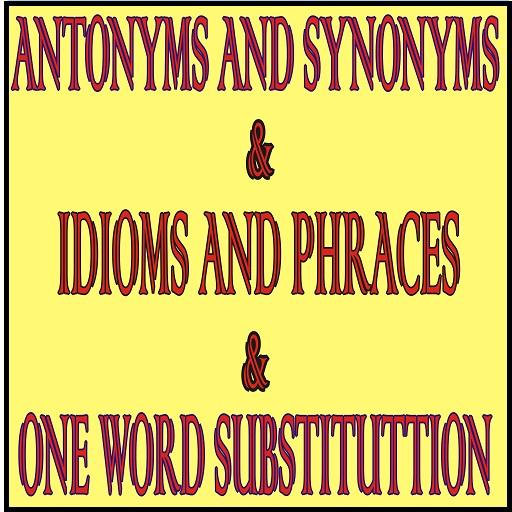 ANTONYMS,SYNONYMS &amp; ONE WORD SUBSTITUTION &amp; IDIOMS icon