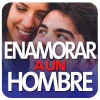 Seducir y Enamorar a un Hombre