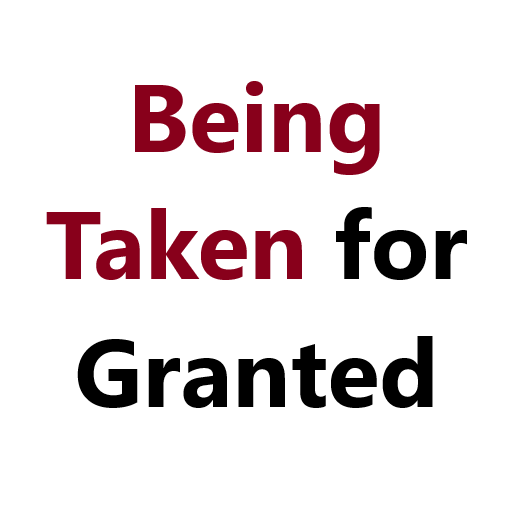Being Taken For Granted Quotes icon