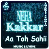 All Songs Neha Kakkar | Aa Toh Sahii on 9Apps
