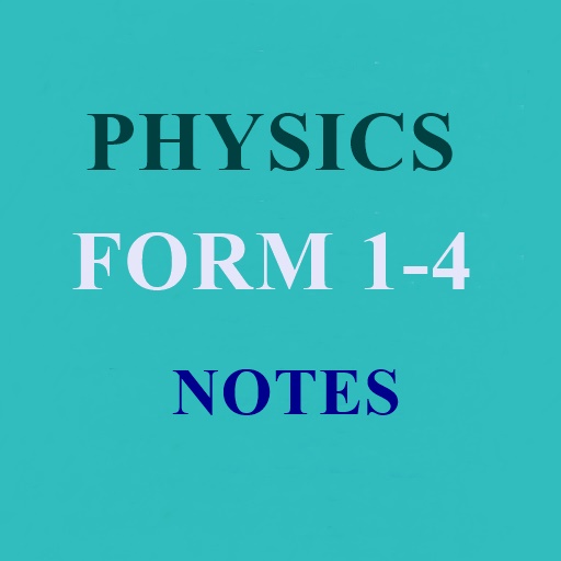 PHYSICS  FORM ONE TO FOUR NOTES PLUS REVISION icon
