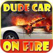 Dude Car Editor Prank: Dude Car- My Car is on fire