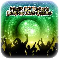 Musik DJ Terbaru Lengkap 2020 Offline