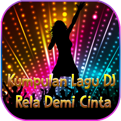 Kumpulan Lagu DJ Rela Demi Cinta icon