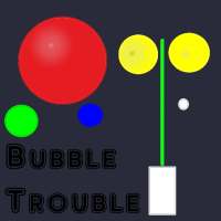 Bubble Trouble