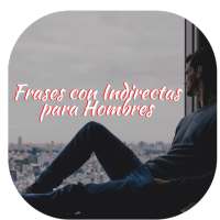 Frases con Indirectas para Hombres on 9Apps
