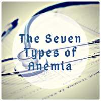 The Seven Types of Anemia on 9Apps