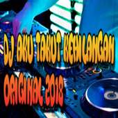 DJ Aku Takut original 2018 on 9Apps