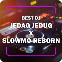 BEST DJ JEDAG JEDUG X SLOWMO REBORN on 9Apps