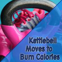 Kettlebell Moves to Burn Calories