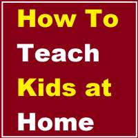 How To Teach Kids at Home