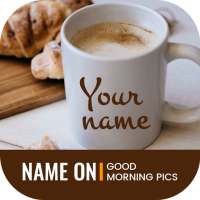 Name On Good Morning Pics on 9Apps