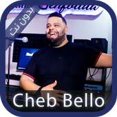 آخر أغاني Cheb Bello - بدون نت on 9Apps