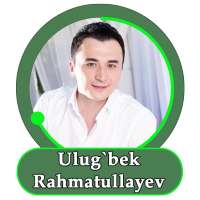 Ulug`bek Rahmatullayev - qo'shiqlar on 9Apps