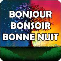 Bonne journée, Bonsoir et Nuit on 9Apps