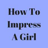 How To Impress A Girl on 9Apps