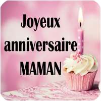 JOYEUX ANNIVERSAIRE MAMAN on 9Apps