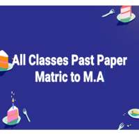 ALL CLASSES PAST PAPERS MATRIC TO M.A on 9Apps