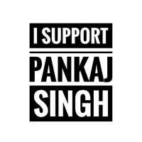 I SUPPORT PANKAJ SINGH