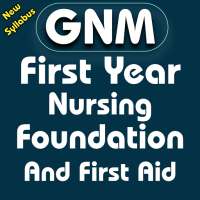Nursing Foundation - GNM Nursing First Year