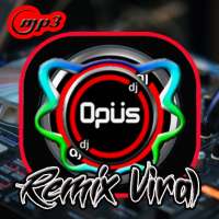 Remix DJ Opus Yang Di Cari