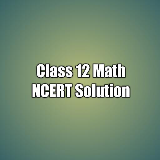 Class 12th Maths NCERT Solution icon