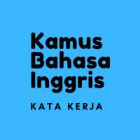 Kamus Bahasa Inggris Kata Kerja on 9Apps