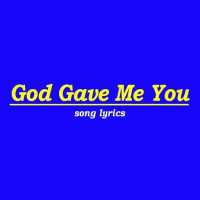God Gave Me You Lyrics
