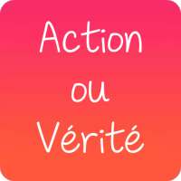 Action ou Vérité