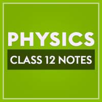 Class 12 Physics Notes on 9Apps