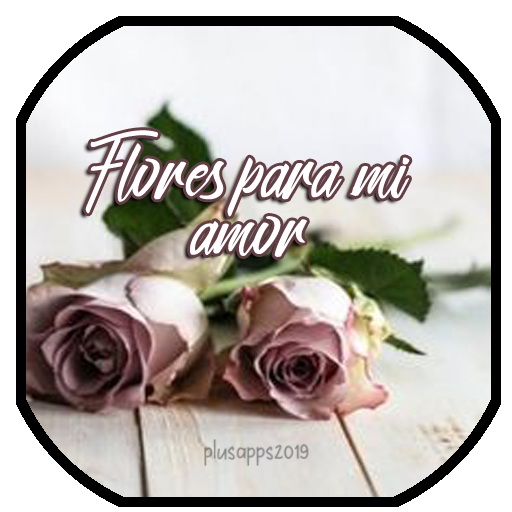 Flores para mi amor imágenes bellas con mensajes icon