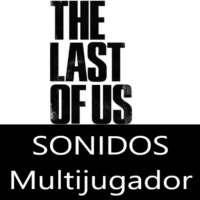 Frases y Sonidos🎵 Tlou Multijugador Español