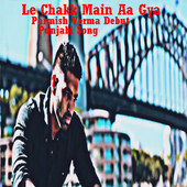 Le Chakk Main Aa Gya - Parmish Verma Debut Punjabi icon