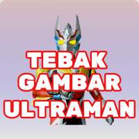 TEBAK GAMBAR ULTRAMAN TERBARU