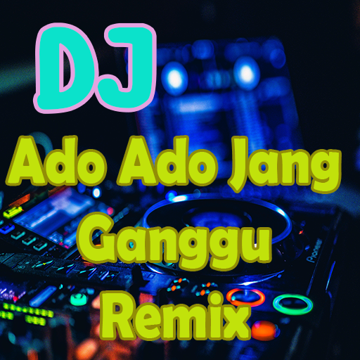 DJ Ado Ado Jang Ganggu Remix icon