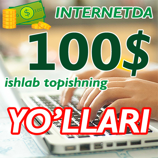 Internetda 100$  ishlab topish yo'llari icon