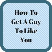 How To Get A Guy To Like You