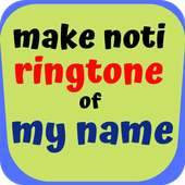 Make Ringtone Of My Name - Notification on 9Apps